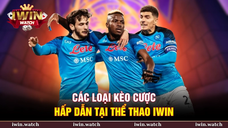 Các loại kèo cược hấp dẫn tại Thể Thao iWin
