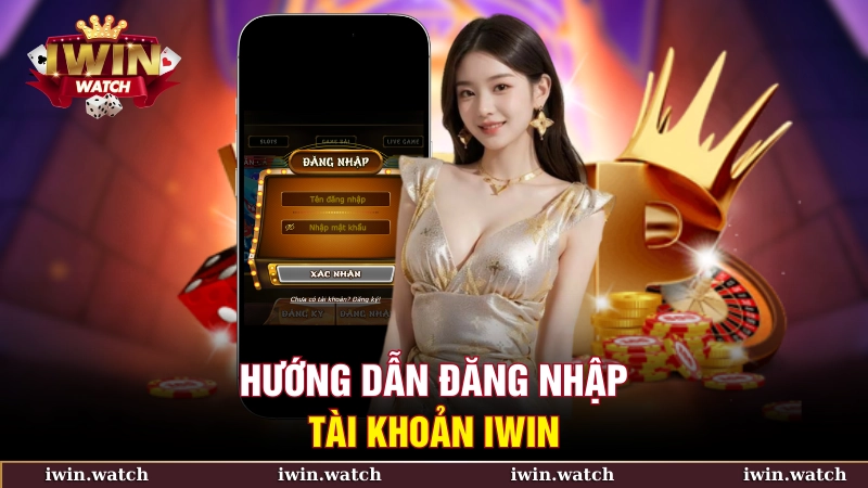 Hướng Dẫn Đăng Nhập IWIN 1 Hướng dẫn đăng nhập tài khoản IWIN