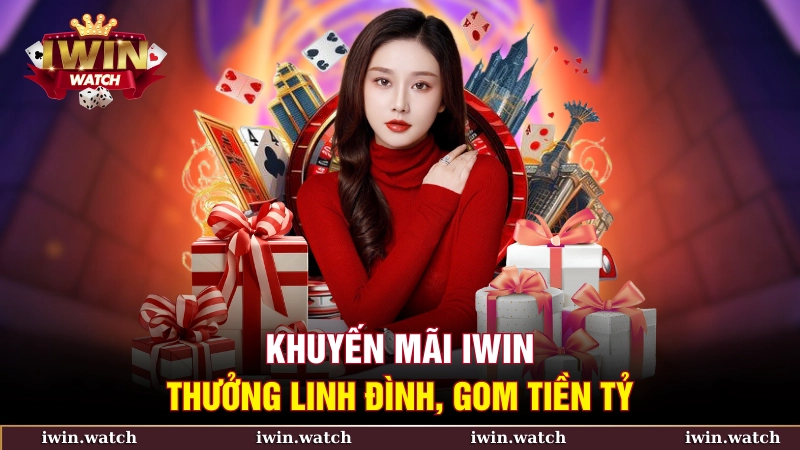 TRANG CHỦ 22 Khuyến mãi iWin - Thưởng linh đình, gom tiền tỷ