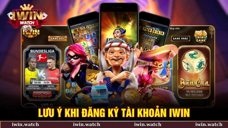 HƯỚNG DẪN ĐĂNG KÝ IWIN 2 Lưu ý khi đăng ký tài khoản iWin