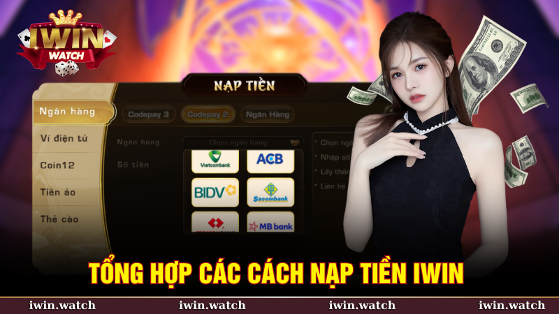 HƯỚNG DẪN NẠP TIỀN 1 Tổng hợp các cách nạp tiền IWIN