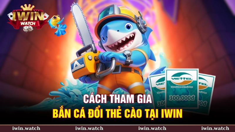 Bắn cá đổi thẻ cào tại iWin - Cơ hội vàng cho mọi game thủ 4 Cách tham gia bắn cá đổi thẻ cào tại iWin
